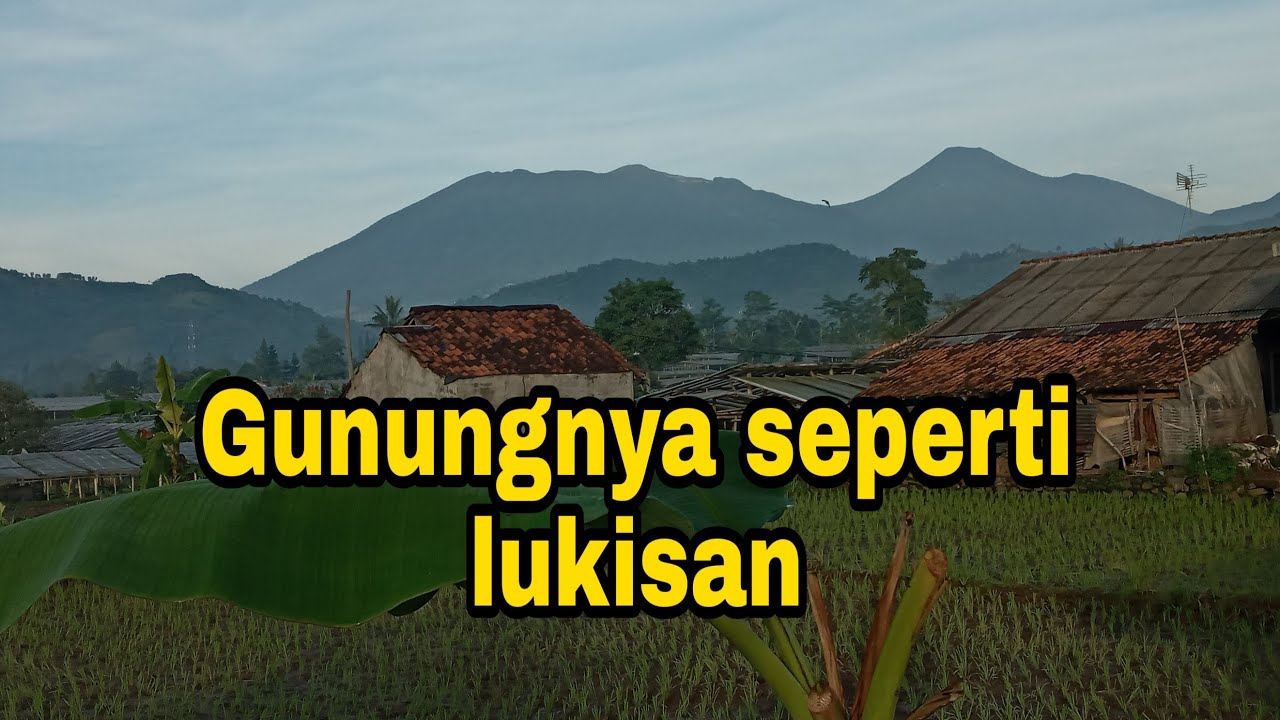 Pemandangan indah :melihat gunung kaya lukisan - YouTube