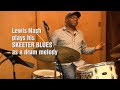 Lewis nash demonstrates playing the melody on drums using his skeeter blues