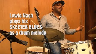 Lewis Nash demonstrates playing the melody on drums, using his SKEETER BLUES.