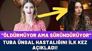 Kötü Haber Geldi Tuba Ünsal Hastalığını İlk Kez Açıkladı