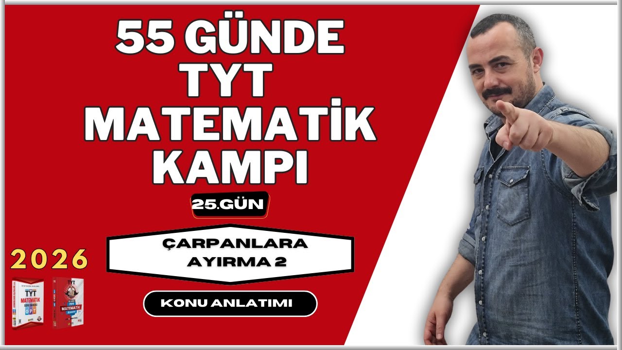 55 Günde TYT Matematik Kampı | 25. Gün |Çarpanlara Ayırma 2 | Konu Anlatımı 2026