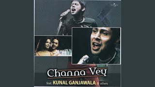 Vignette de la vidéo "Kunal Ganjawala - Channa Vey"