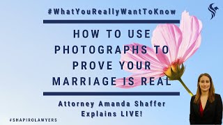 WYRWTK | How to Use Photographs to Prove to USCIS that You Have A Real Marriage