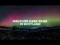 Discover dark skies in scotland