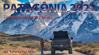 Patagônia 2022 EP 44 - Torres Del Paine Parte I