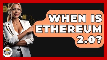 When Is Ethereum 2.0? - CryptoBasics360.com