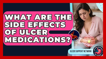 What Are The Side Effects Of Ulcer Medications? - Ulcer Support Network