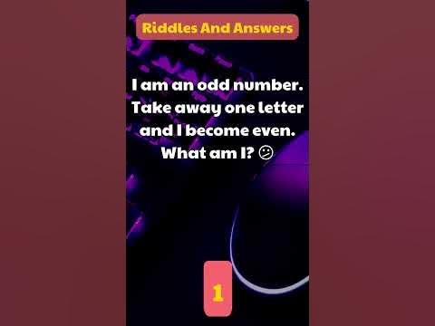 Riddle No. 7 (I am an odd number. Take away one letter and I become