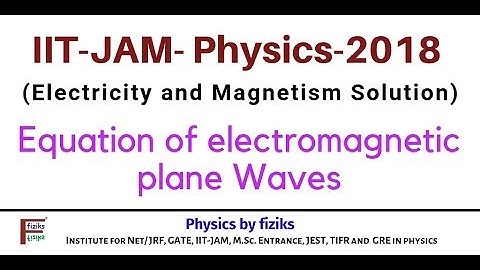 IIT JAM PHYSICS 2018 Solution: Electricity and Magnetism: Equation of electromagnetic plane Wave