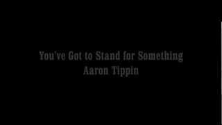Video thumbnail of "You've Got To Stand For Something - Aaron Tippin (Lyrics)"