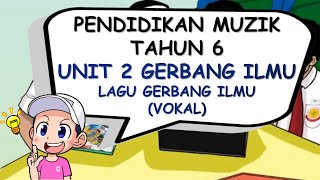 PENDIDIKAN MUZIK TAHUN 6 I UNIT 2 I LAGU GERBANG ILMU I VOKAL I BUKU TEKS MS 10 / MS 12