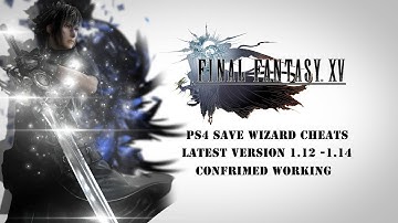Final Fantasy XV - Ver 1.12 Update  -  PS4 Save Wizard Codes Working