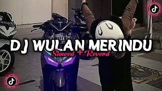Dj Wulan Merindu ( Slowed   Reverd )🎧