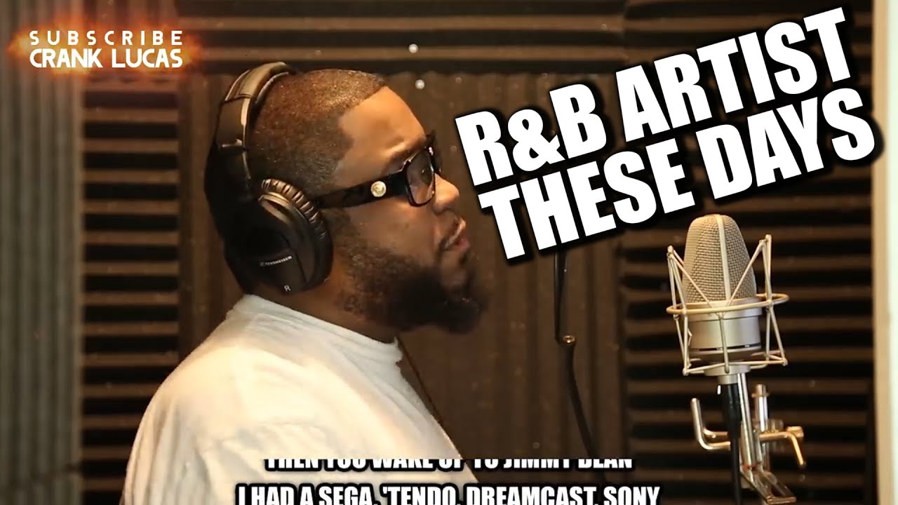 R&B Artists Sing About Anything These Days Crank Lucas YouTube