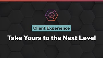 Client Experience – Take yours to the next level!