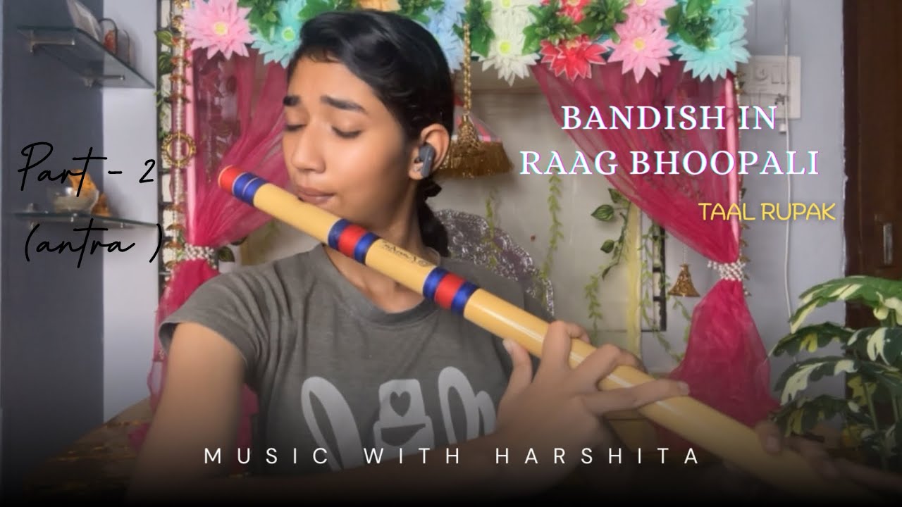 Part -2 of raag bhoopali bandish / flute by harshita giri / #classicalmusic #music #flute #viral #yt