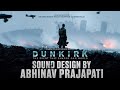 Dunkirk Movie | Sound Design | Abhinav Prajapati
