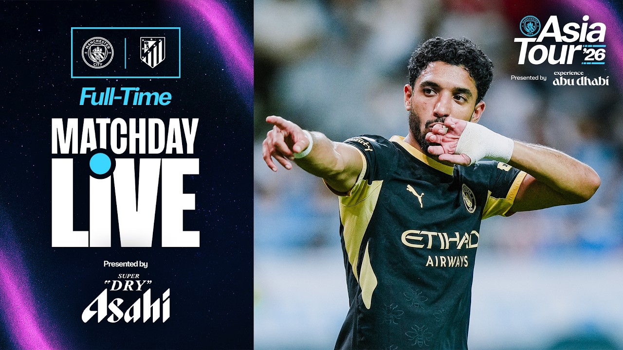 FULL TIME! City victorious in final friendly | Man City 3-1 Atletico Madrid | Asia Tour '26