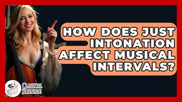 How Does Just Intonation Affect Musical Intervals? - Classical Serenade
