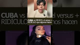 🇨🇺CUBA VS MEXICO, el versus + ridículo que algunos hacen! #cubanos #cuba #new #viral #mexico