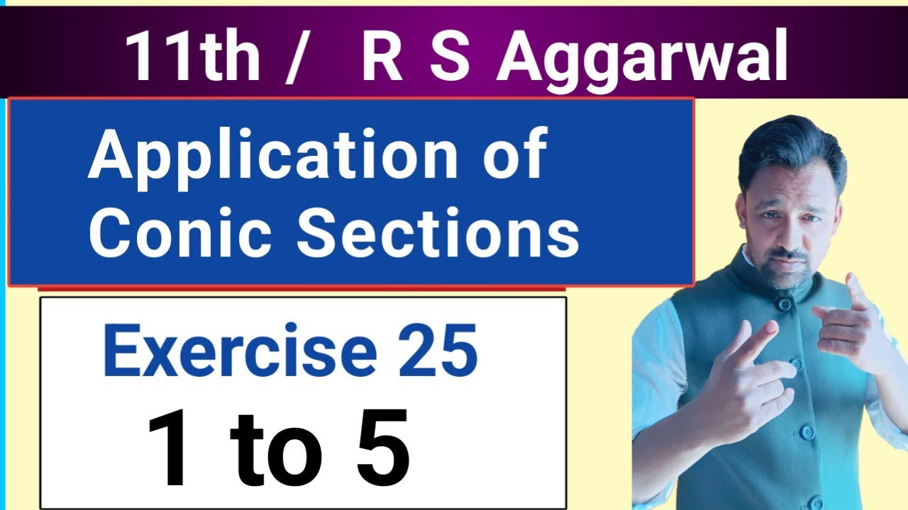 11th / Ex 25 / Q 1 to 5 / R S Aggarwal / Application of Conic Sections ...