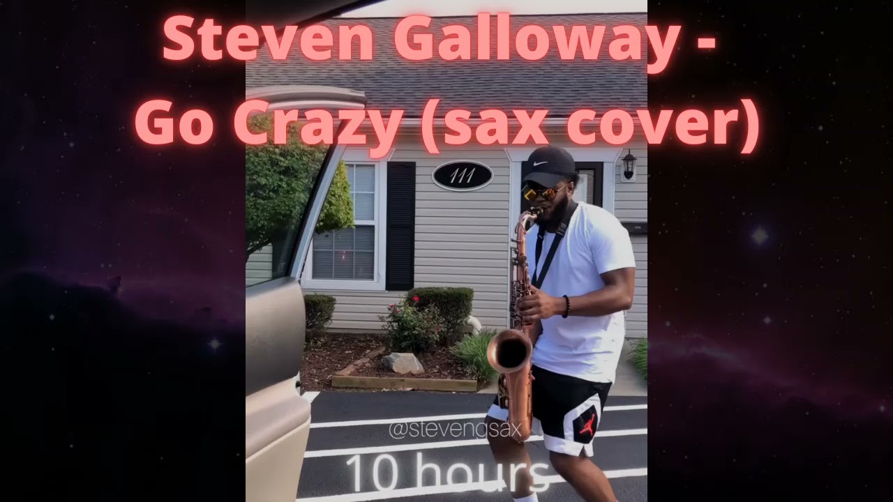 Steven Galloway - Go Crazy (sax cover) (10 Hours)