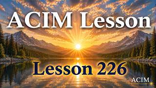 ACIM Morning Practice (Lesson 226 )