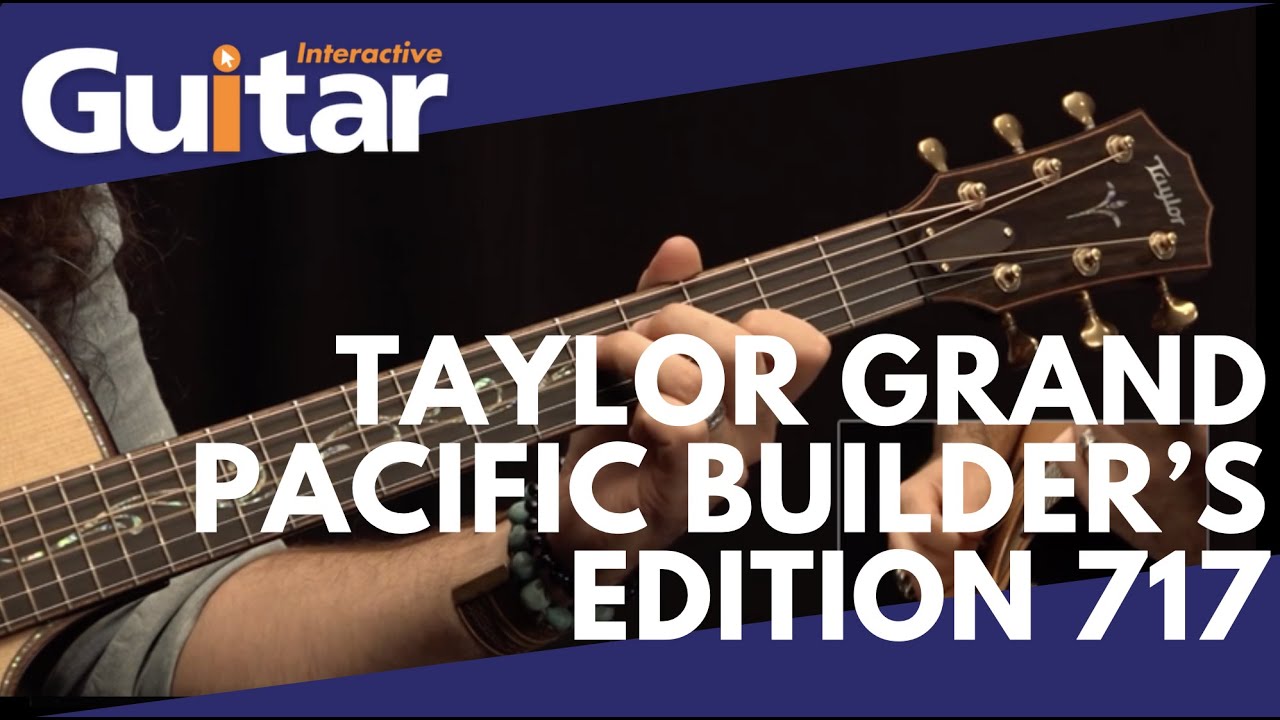 Taylor Grand Pacific Builder's Edition 717 | Review - YouTube