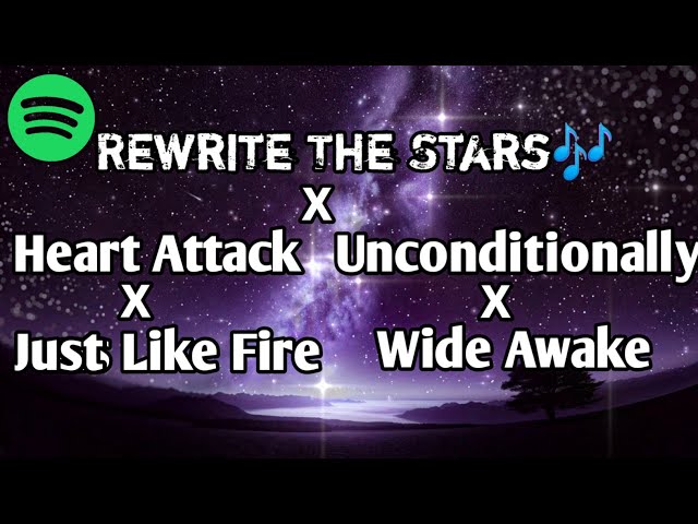 Heart Attack X Just Like Fire X Unconditionally X Wide Awake X Rewrite The Stars💥 (lyrics mix🎶) class=