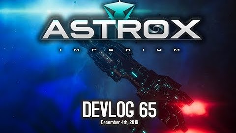 Astrox Imperium DEVLOG 65 (12/04/19)  Indie Space Game