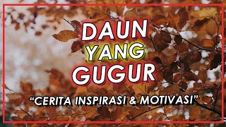 Cerita Inspirasi & Motivasi : Daun Yang Gugur
