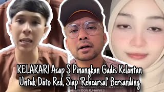 KELAKAR! Acap S Pinangkan Gadis Kelantan Untuk Dato Red, Siap 'Rehearsal' Bersanding