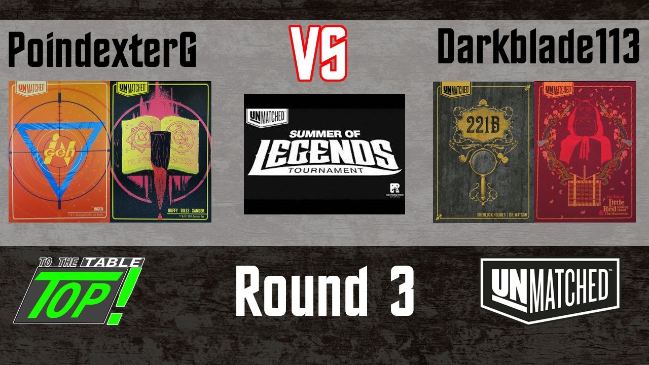 Darkblade113 vs PoindexterG - Round 3 - Unmatched Summer of Legends Tournament