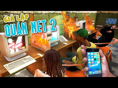 Internet Cafe Simulator 2 - TÔI XÂY QUÁN NET !!! Cháy máy khách vẫn ngồi lướt web như thường =))))