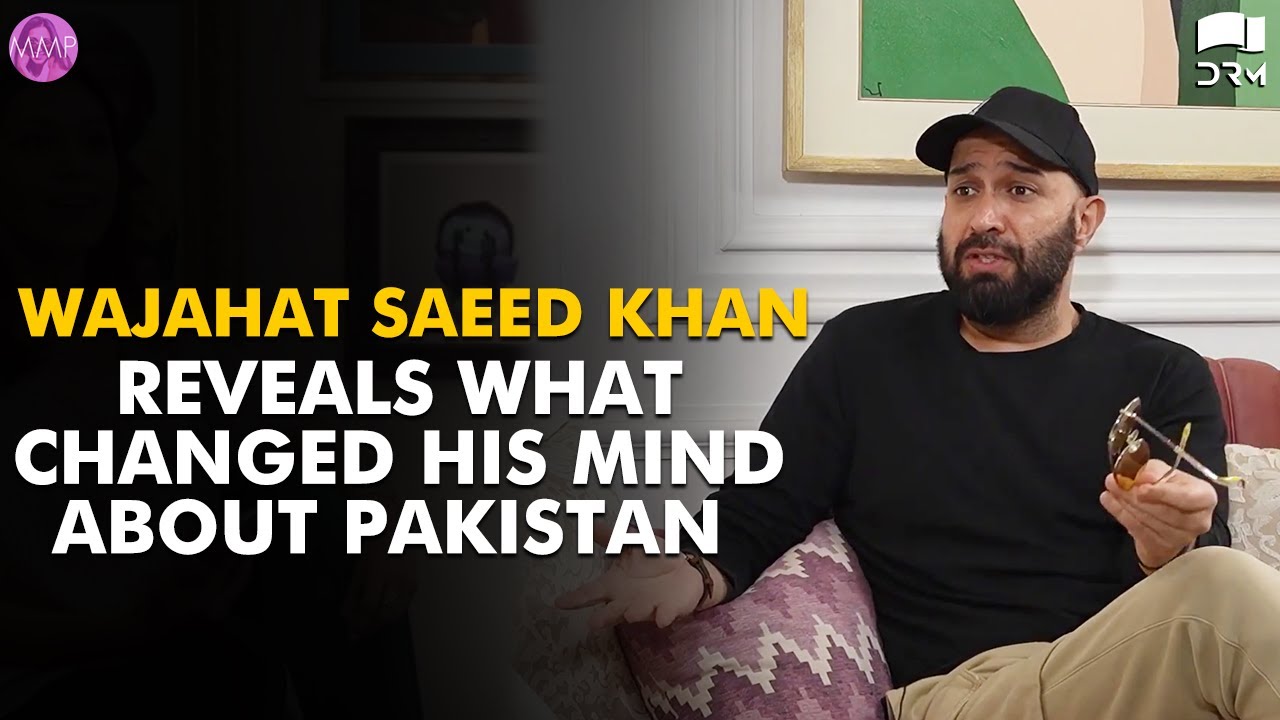 Wajahat Saeed Khan Reveals What Changed His Mind About Pakistan ...