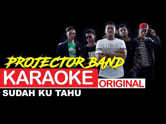 Projector Band - Sudah Ku Tahu (ORIGINAL KARAOKE) class=