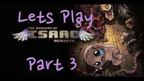 Lets Play | The Binding of Isaac: Rebirth Part 3