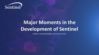 Major Moments in the Development of Sentinel
