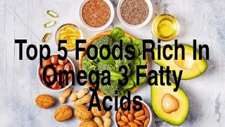 Top 5 Foods Rich In Omega 3 Fatty Acids