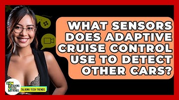 What Sensors Does Adaptive Cruise Control Use To Detect Other Cars? - Talking Tech Trends