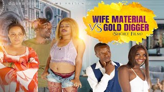 WIFE MATERIAL VS GOLD DIGGER (SHORT FILM)