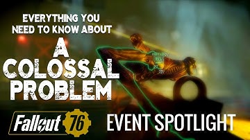 Everything You Need To Know About A Colossal Problem - Fallout 76 Event Spotlight