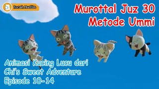 Murottal Kids Juz 30 | Ummi Method | Cute and Adorable Cat | Chi's Sweet Adventure 03 | Bocah Muslim