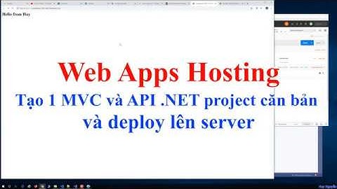 191 - .NET và .NET Core - Tạo 1 MVC và API .NET project căn bản và deploy lên server