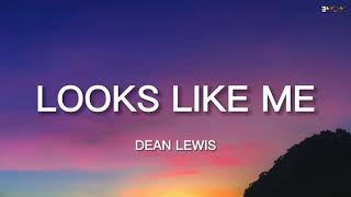 Dean Lewis - Looks Like Me (Lyrics)