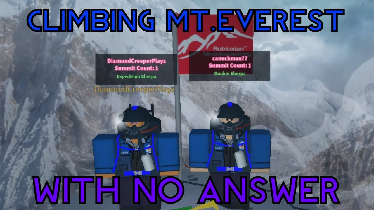Roblox Climbing Mt Everest With No Answer Youtube - roblox mount everest missing doctors