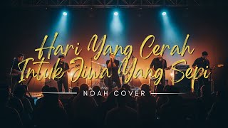 Hari Yang Cerah Untuk Jiwa Yang Sepi  Noah  Versi Cerah Penuh Nostalgia By Airemix  New Vibes