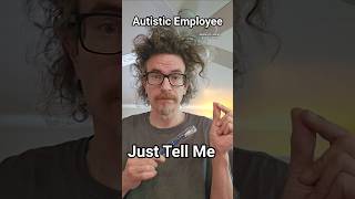 Just Tell Me, Autistic Employee, Walton B. James, ASD & CPTSD #autism #cptsd #shorts #wtf #short