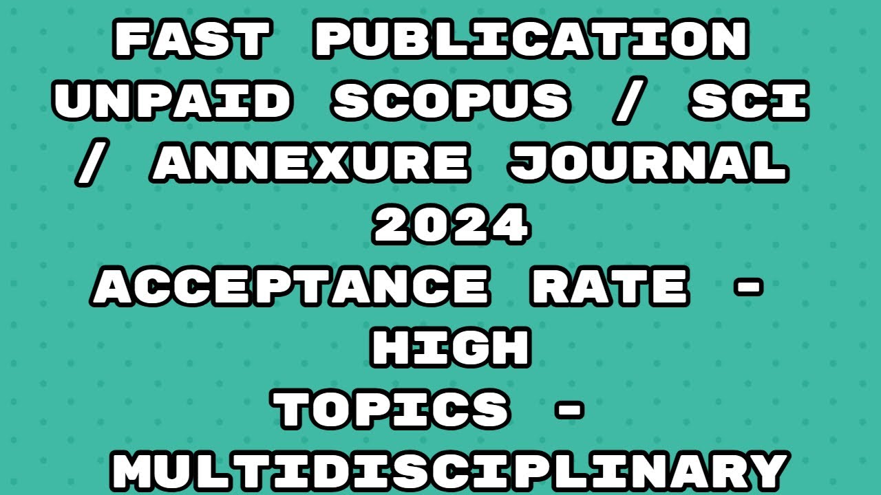Fast Publication unpaid best scopus / Scie /Annexure Journal | Fast publication 2024 journal