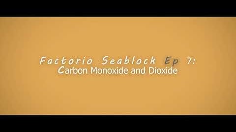 Factorio Seablock Episode 7: Carbon Monoxide and Dioxide